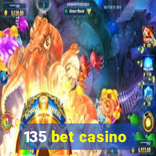 135 bet casino